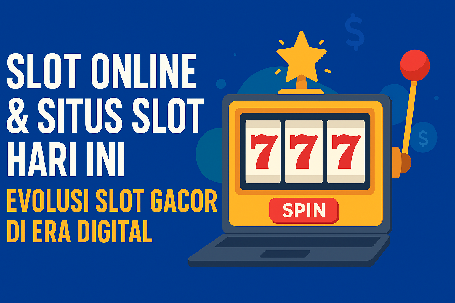 Slot Online & Situs Slot Hari Ini: Evolusi Slot Gacor di Era Digital